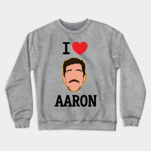 I love Aaron Crewneck Sweatshirt