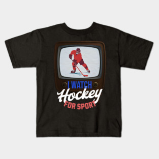 I Watch Hockey for Sport Kids T-Shirt