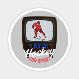 I Watch Hockey for Sport Magnet