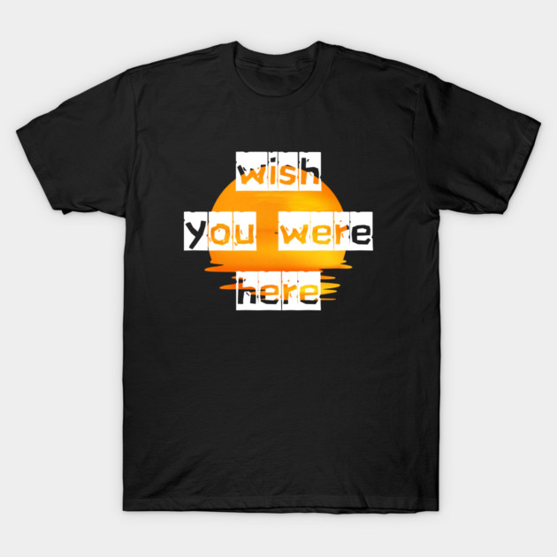 Wish You Were Here T-Shirt – Vintage Retro Graphic Tee T-Shirt by BoldBrush Tees