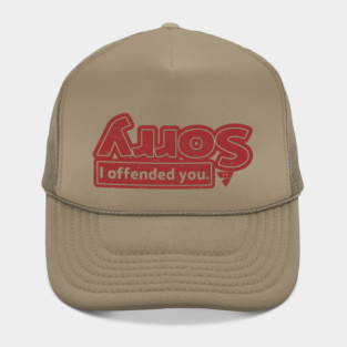 Sorry I offended you Hat