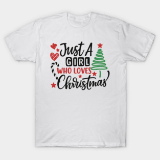 Just A Girl Who Loves Christmas T-Shirt T-Shirt