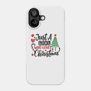 Just A Girl Who Loves Christmas T-Shirt Phone Case