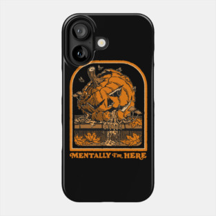 Mentally I'm Here Phone Case