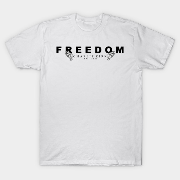 Freedom - In Memory of Charlie Kirk T-Shirt by Rocket Girl