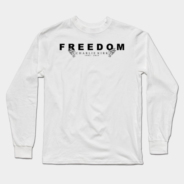 Freedom - In Memory of Charlie Kirk Long Sleeve T-Shirt by Rocket Girl