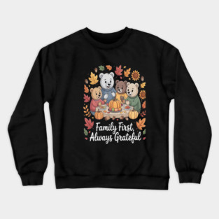 Family First Always Grateful Celebrate Togetherness Thanksgiving Family Crewneck Sweatshirt
