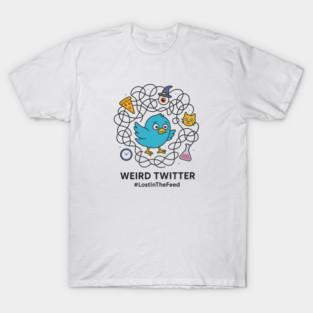 WEIRD-TWITTER T-Shirt