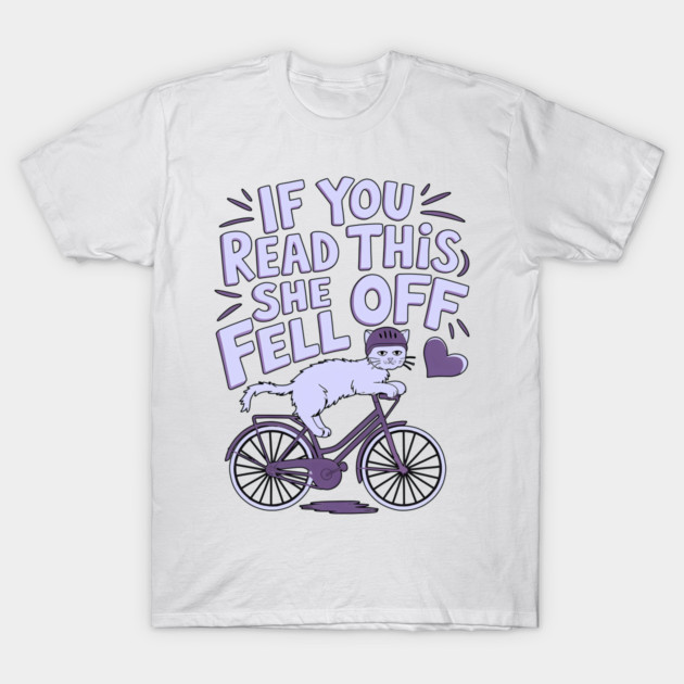 if you read this she fell off T-Shirt by BrookSylvistre