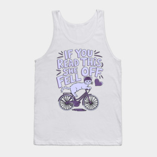 if you read this she fell off Tank Top