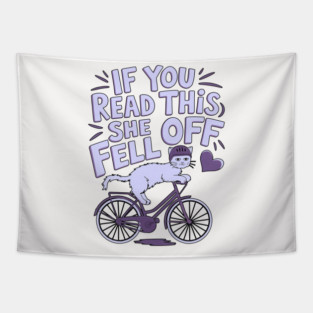 if you read this she fell off Tapestry