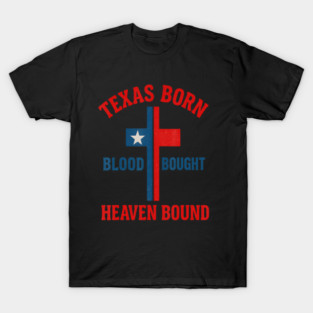 Texas Born Blood Bought Heaven Bound Cross T-Shirt