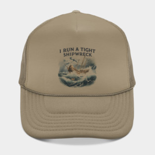I-Run-A-Tight-Shipwreck Hat
