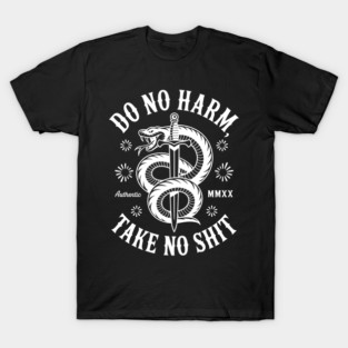 Do Not Harm Authenticc Since Mmxx Take No Shit T-Shirt