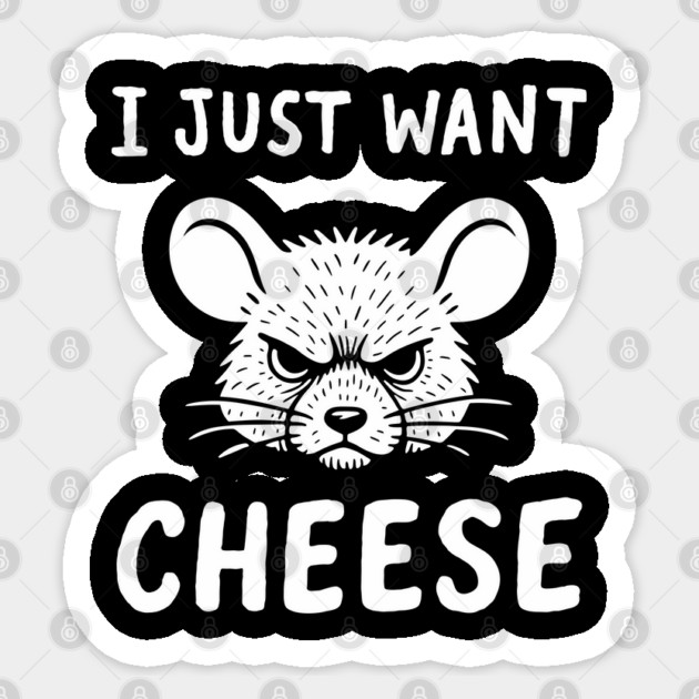 I Just Want Cheese Foodie Snack Goals Humor Sticker by Anticorporati