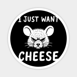 I Just Want Cheese Foodie Snack Goals Humor Magnet