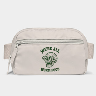We're All Worm Food Existential Sarcasm Bag
