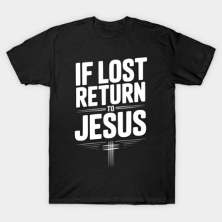 If Lost Return to Jesus T-Shirt