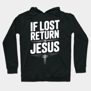If Lost Return to Jesus Hoodie