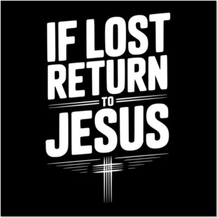 If Lost Return to Jesus Posters and Art