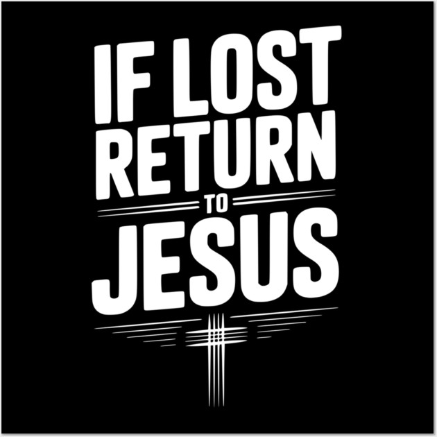 If Lost Return to Jesus Wall Art by Frank Ring