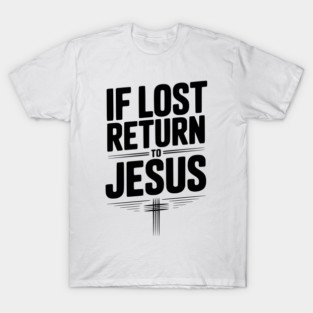 If Lost Return to Jesus T-Shirt