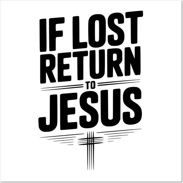If Lost Return to Jesus Wall Art by Frank Ring