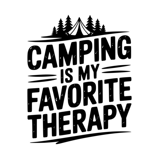 Camping Is My Favorite Therapy by Frank Ring