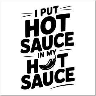 I Put Hot Sauce In My Hot Sauce Posters and Art