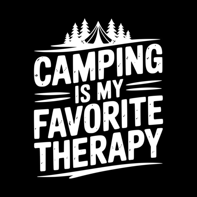 Camping Is My Favorite Therapy by Frank Ring