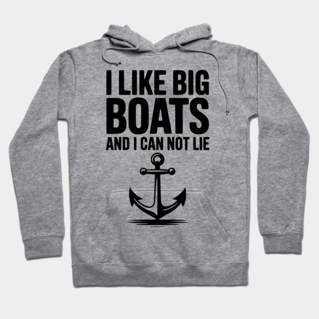 I Like Big Boats and I Can Not Lie Hoodie by Frank Ring
