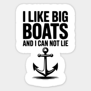 I Like Big Boats and I Can Not Lie Magnet