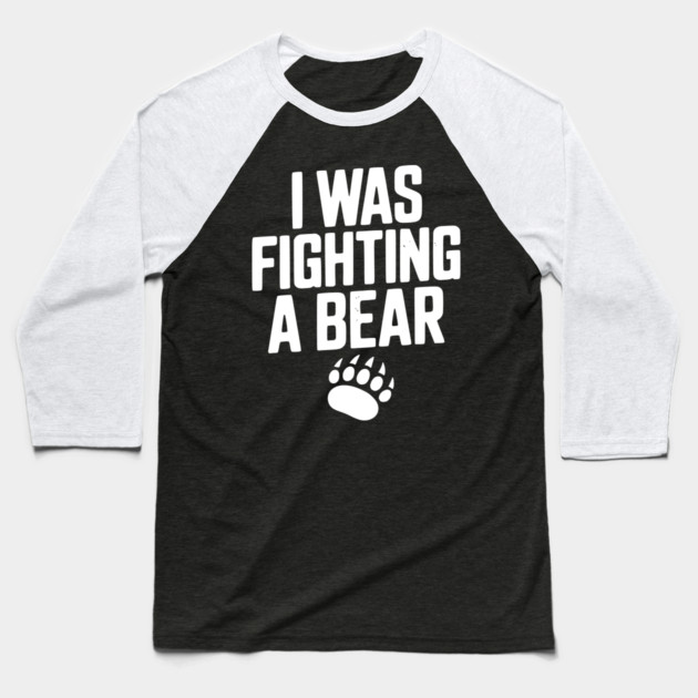 I Was Fighting a Bear Baseball T-Shirt by Frank Ring