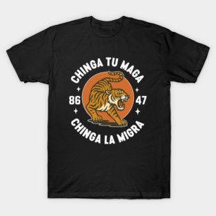 Chinga Tu Maga - Chinga La Migra T-Shirt