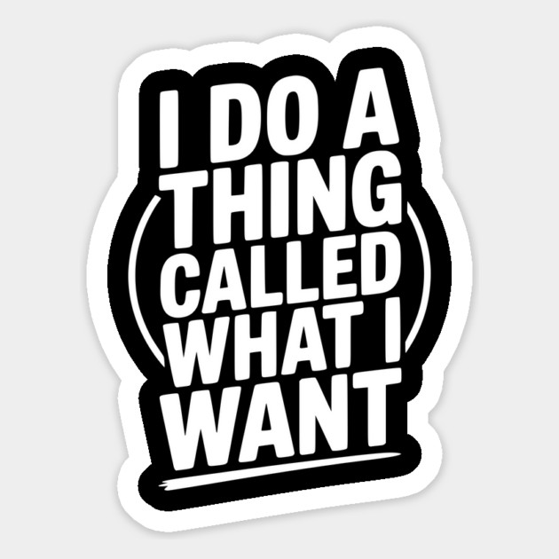 I Do a Thing Called What I Want Magnet by Frank Ring