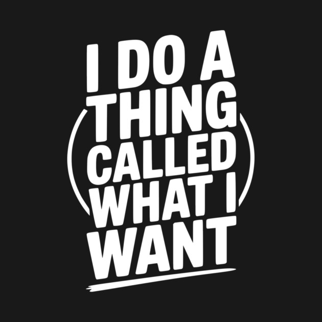 I Do a Thing Called What I Want by Frank Ring