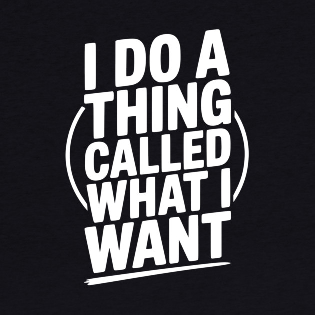 I Do a Thing Called What I Want by Frank Ring