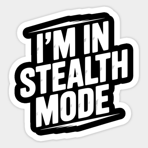 I’m in Stealth Mode Sticker by Frank Ring