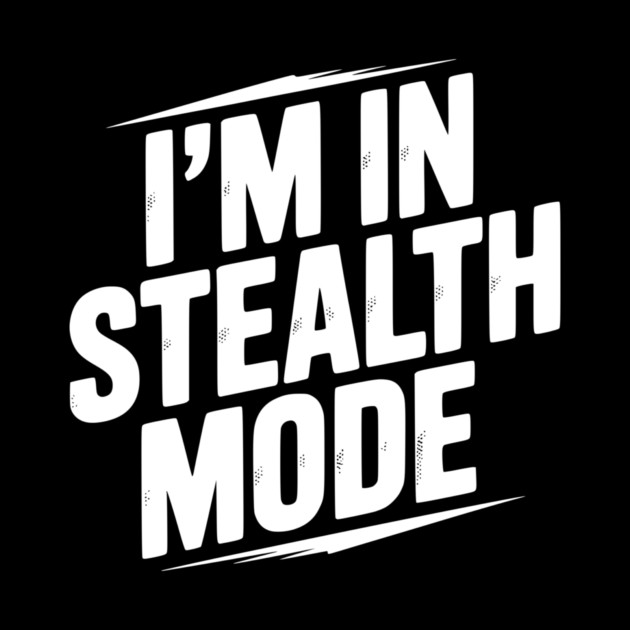 I’m in Stealth Mode by Frank Ring