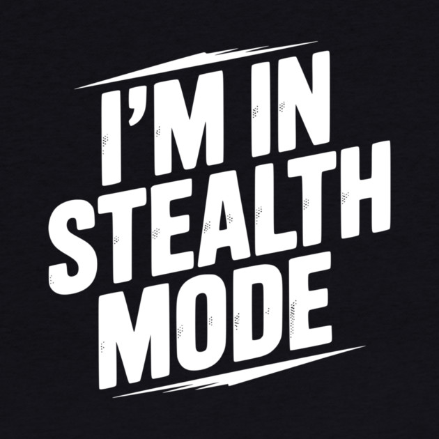 I’m in Stealth Mode by Frank Ring