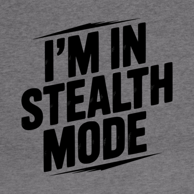 I’m in Stealth Mode by Frank Ring