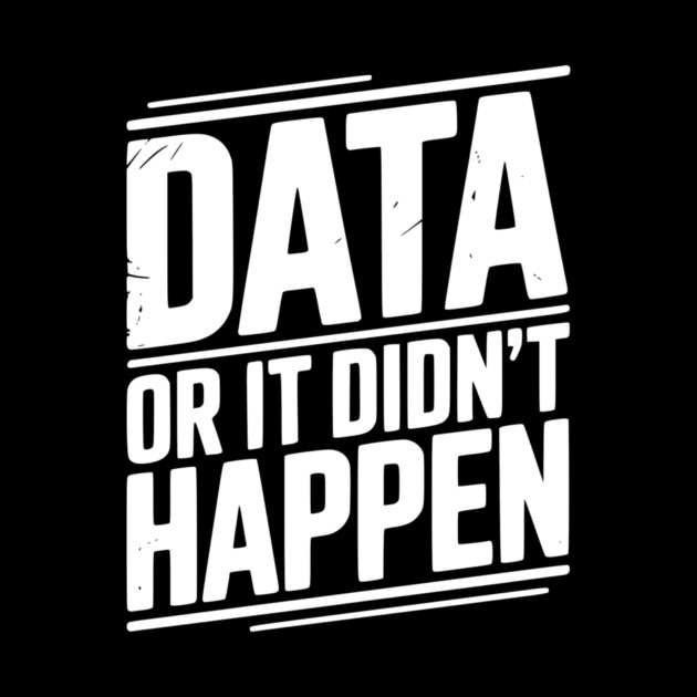 Data or It Didn’t Happen by Frank Ring