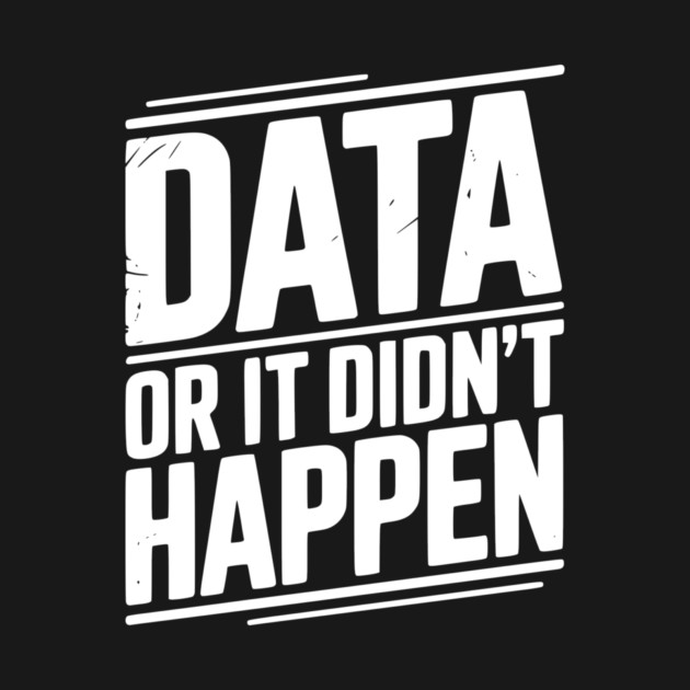 Data or It Didn’t Happen by Frank Ring