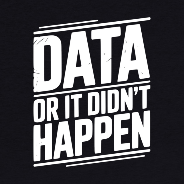Data or It Didn’t Happen by Frank Ring