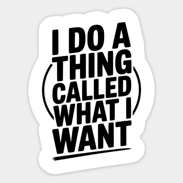 I Do a Thing Called What I Want Magnet by Frank Ring