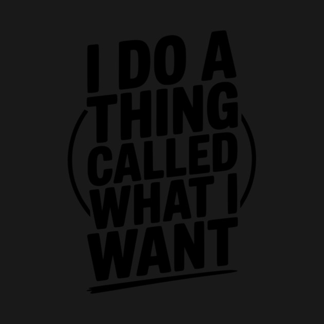 I Do a Thing Called What I Want by Frank Ring
