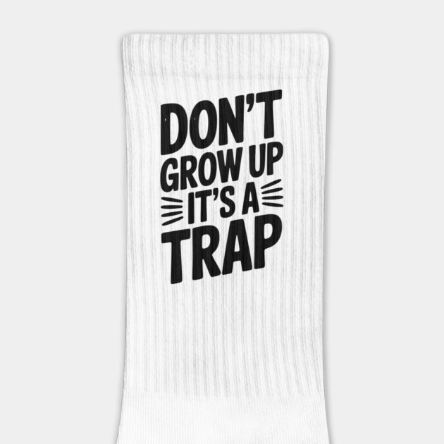 Don’t Grow Up It’s a Trap by Frank Ring