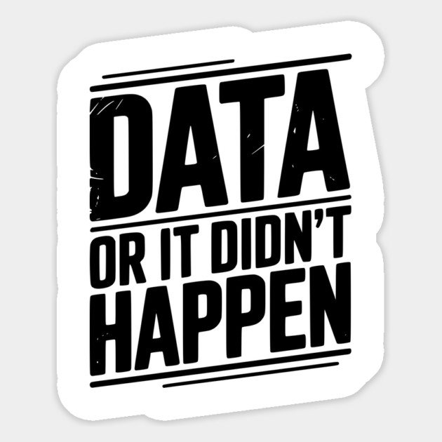 Data or It Didn’t Happen Magnet by Frank Ring
