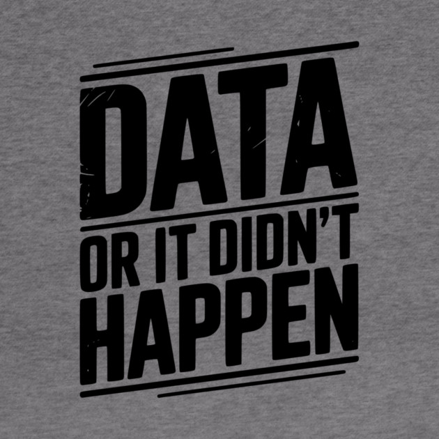 Data or It Didn’t Happen by Frank Ring