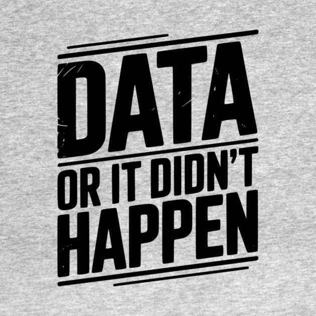 Data or It Didn’t Happen by Frank Ring